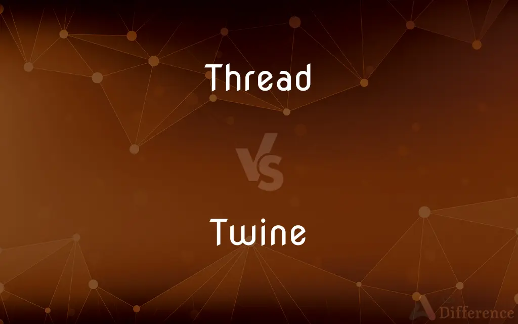 Thread vs. Twine — What's the Difference?