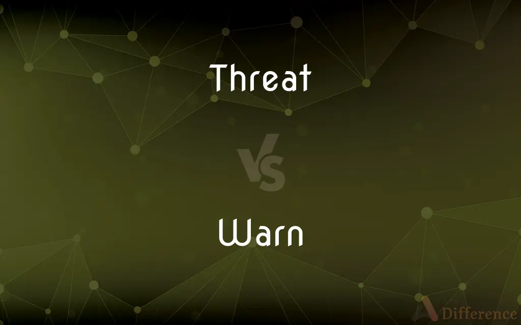 Threat vs. Warn — What's the Difference?