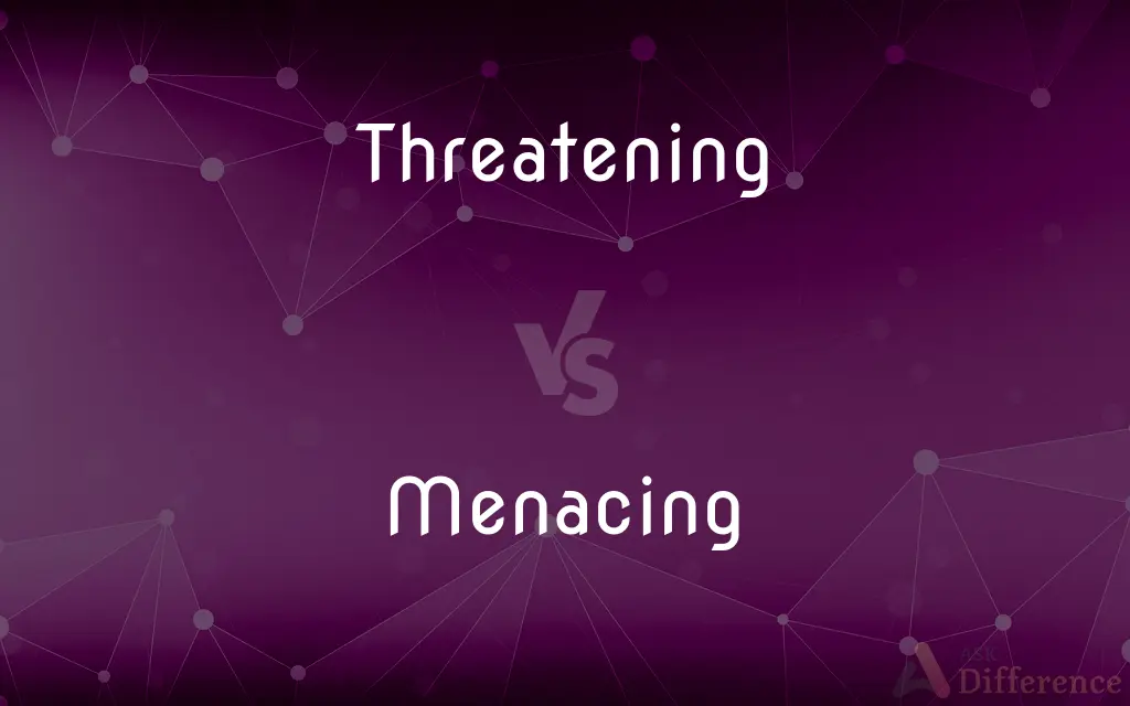 Threatening vs. Menacing — What's the Difference?