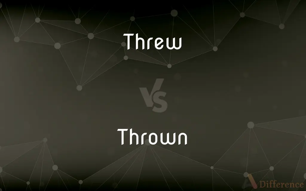 Threw vs. Thrown — What's the Difference?