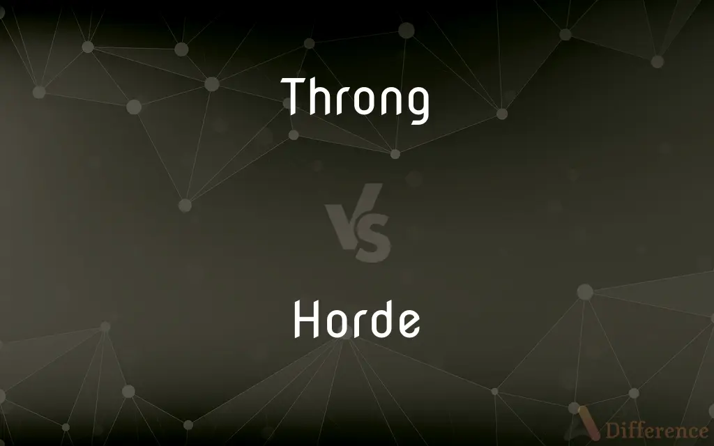 Throng vs. Horde — What's the Difference?