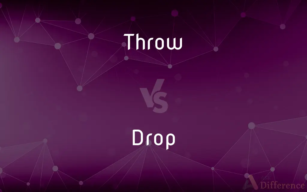 Throw vs. Drop — What's the Difference?