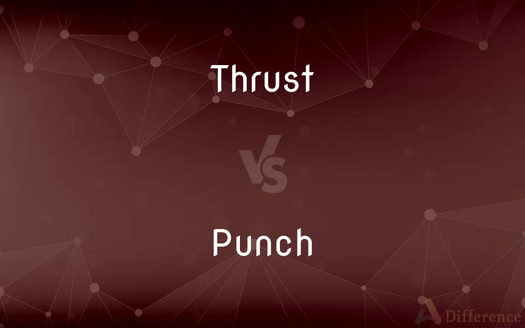 Thrust vs. Punch — What's the Difference?
