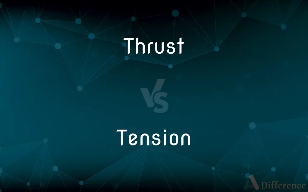 Thrust vs. Tension — What's the Difference?