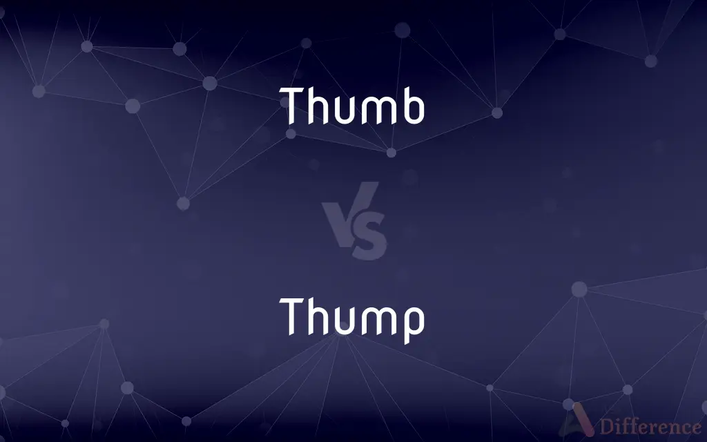 Thumb vs. Thump — What's the Difference?