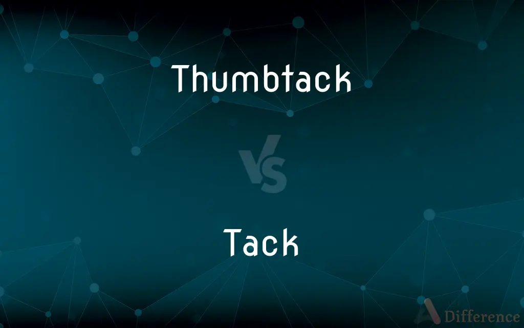 Thumbtack vs. Tack — What's the Difference?