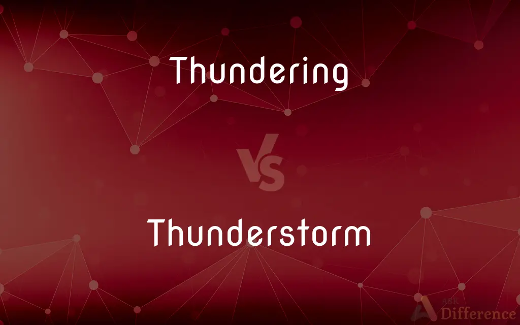 Thundering vs. Thunderstorm — What's the Difference?