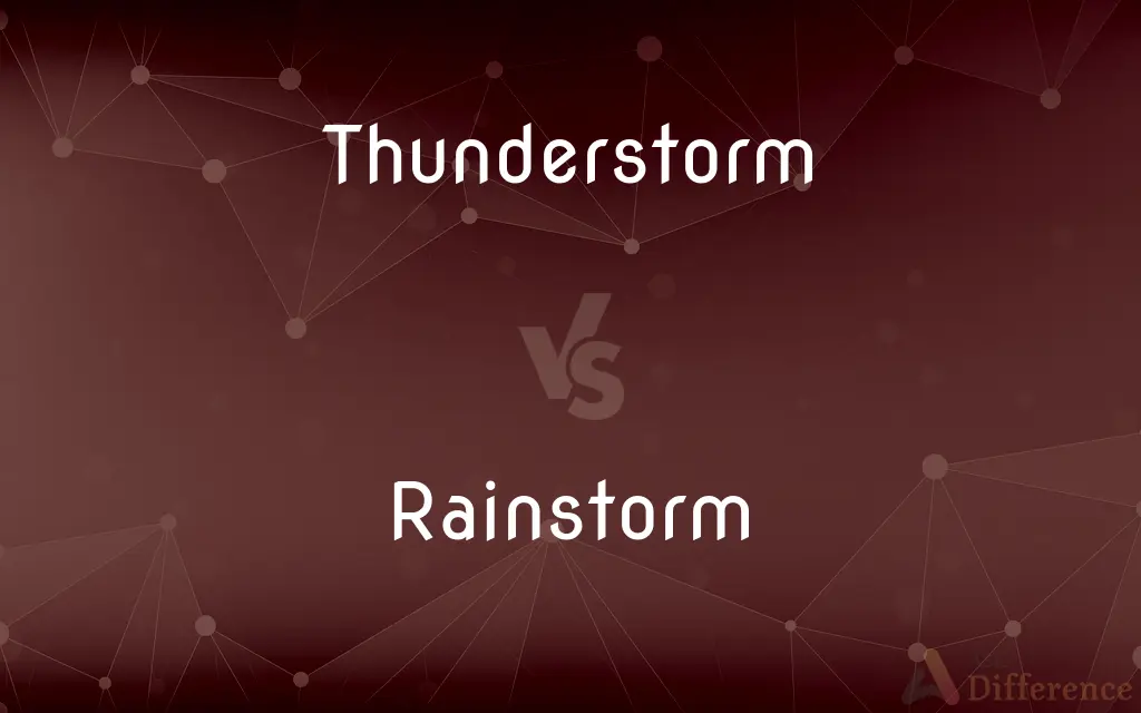 Thunderstorm vs. Rainstorm — What's the Difference?
