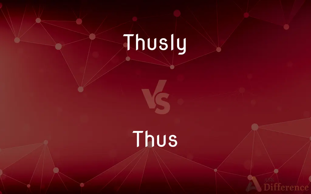 Thusly vs. Thus — What's the Difference?