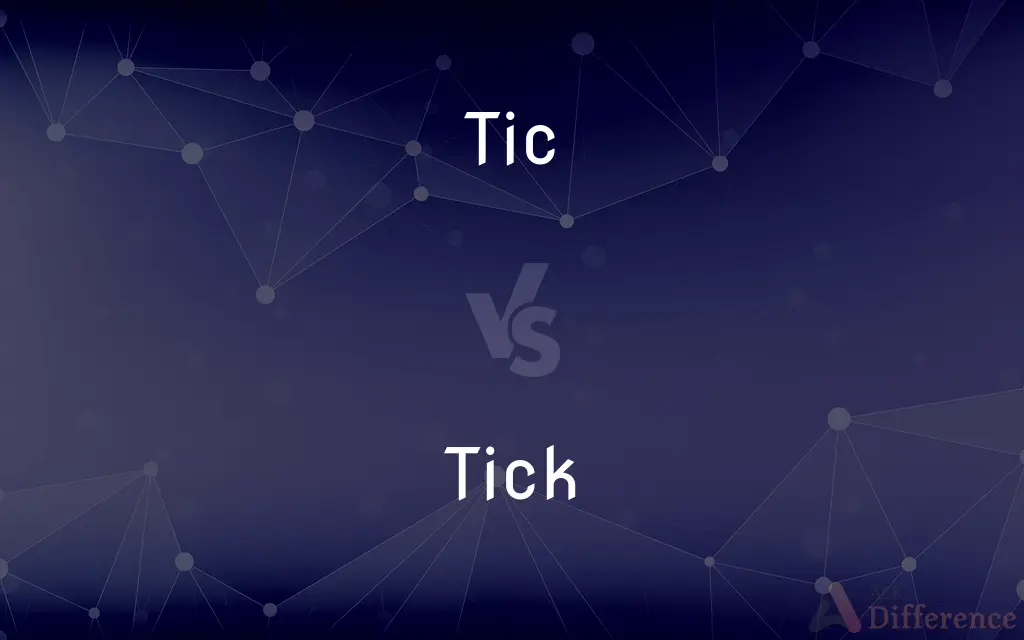 Tic vs. Tick — What's the Difference?