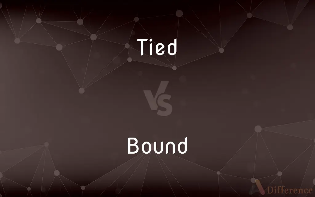Tied vs. Bound — What's the Difference?