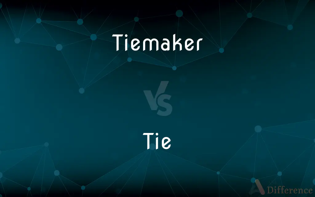 Tiemaker vs. Tie — What's the Difference?