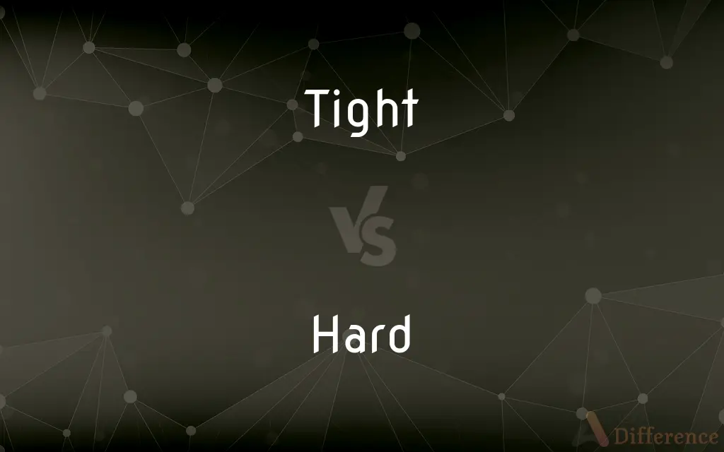 Tight vs. Hard — What's the Difference?