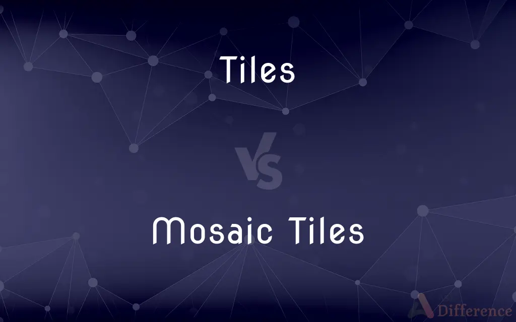 Tiles vs. Mosaic Tiles — What's the Difference?