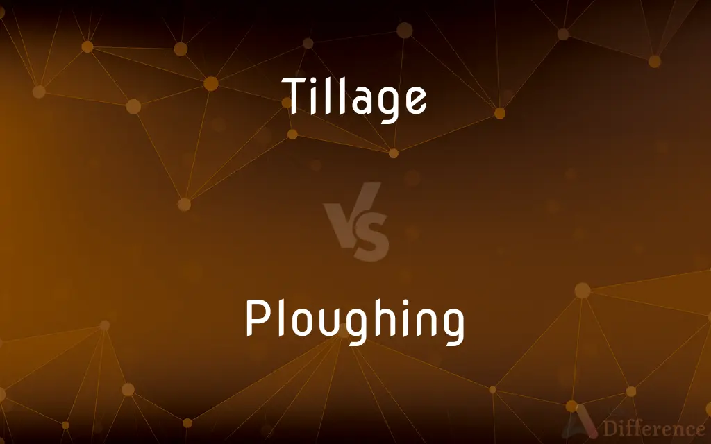 Tillage vs. Ploughing — What's the Difference?