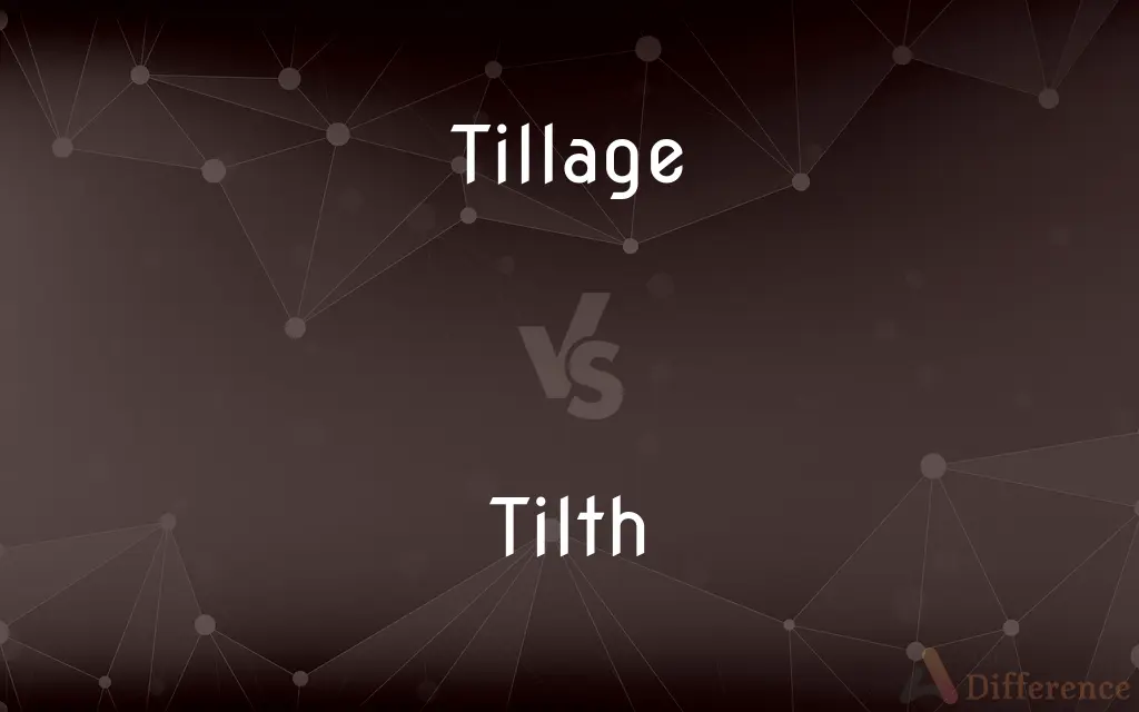 Tillage vs. Tilth — What's the Difference?