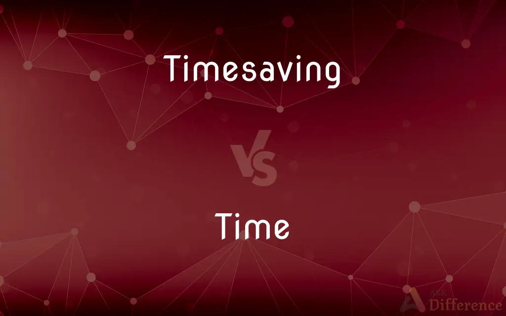 Timesaving vs. Time — What's the Difference?