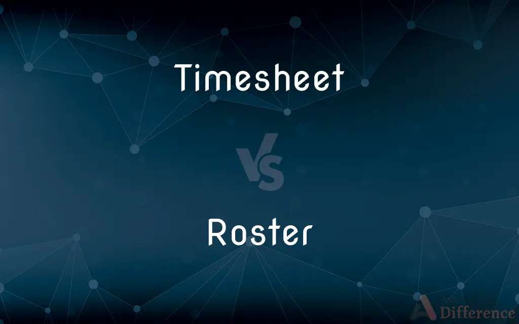Timesheet vs. Roster — What's the Difference?
