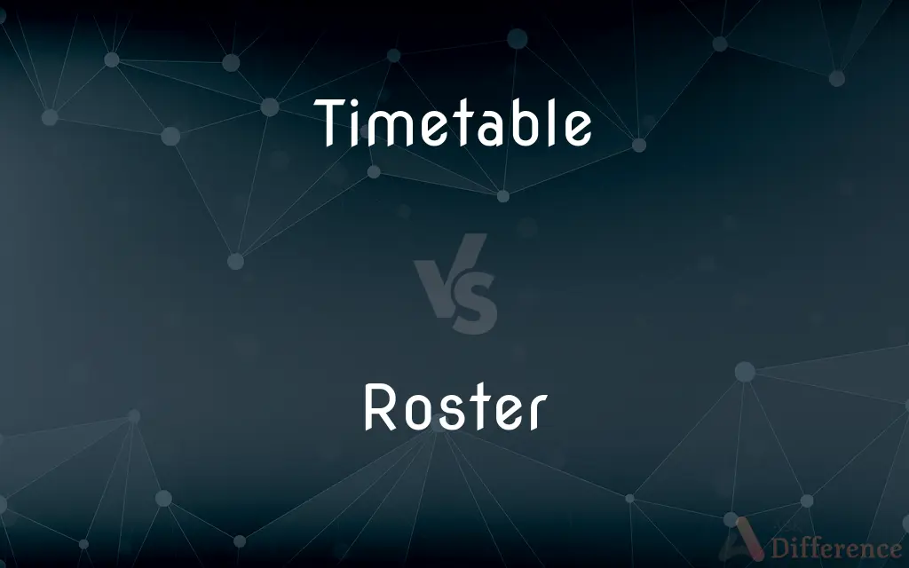 Timetable vs. Roster — What's the Difference?