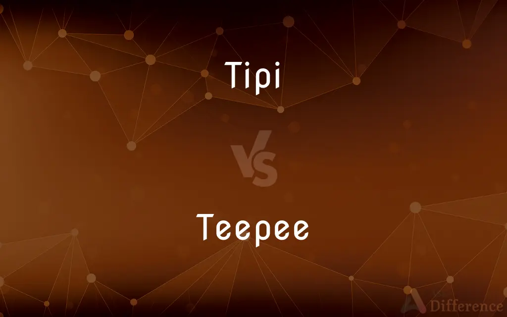 Tipi vs. Teepee — What's the Difference?