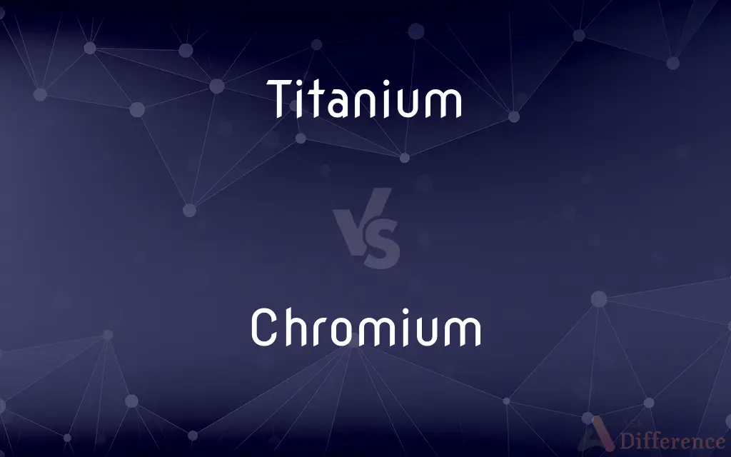 Titanium vs. Chromium — What's the Difference?