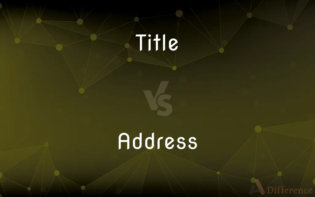 Title vs. Address — What's the Difference?