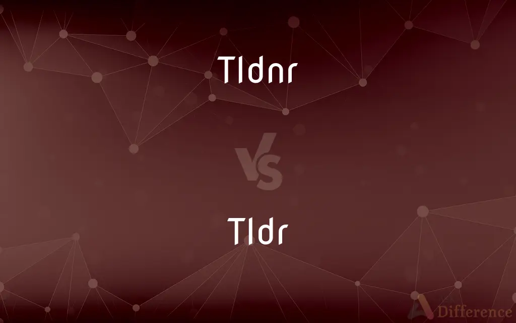 Tldnr vs. Tldr — What's the Difference?