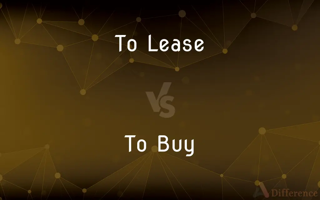 To Lease vs. To Buy — What's the Difference?