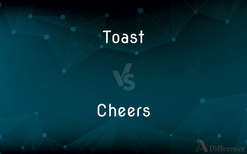 Toast vs. Cheers — What's the Difference?
