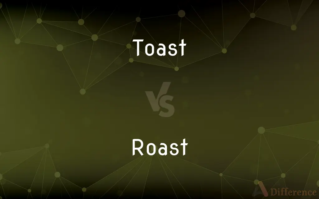 Toast vs. Roast — What's the Difference?