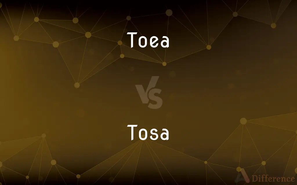 Toea vs. Tosa — What's the Difference?