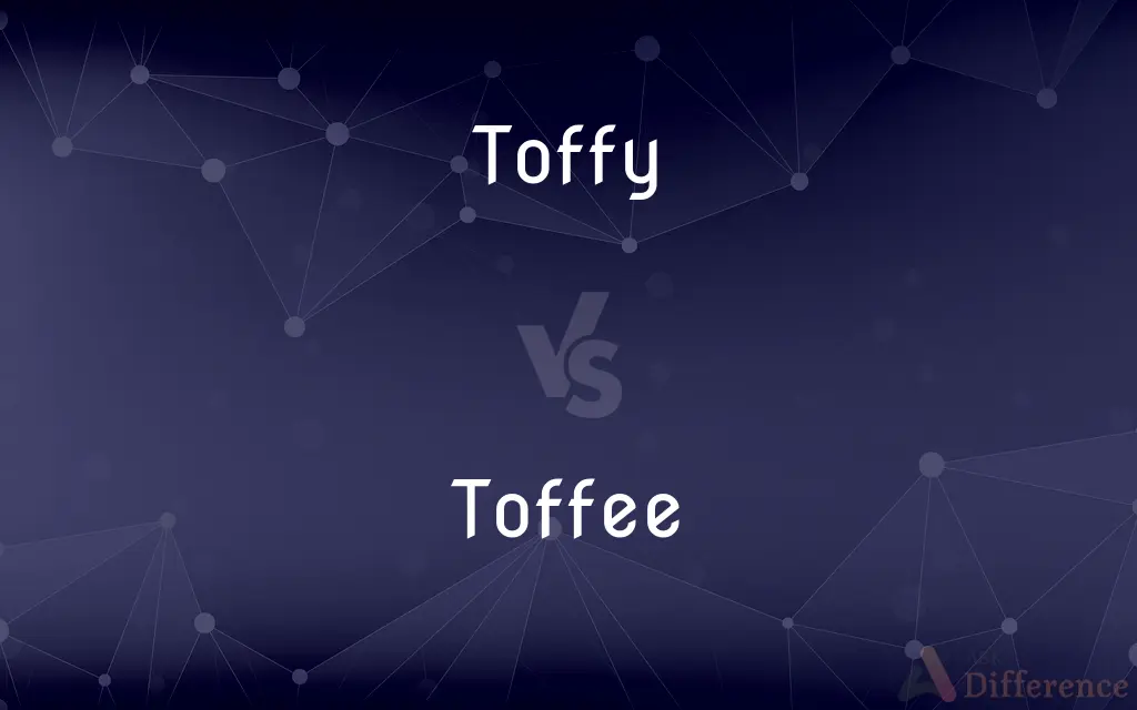 Toffy vs. Toffee — What's the Difference?