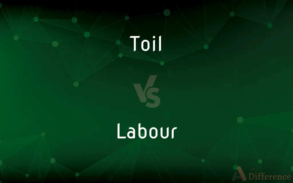 Toil vs. Labour — What's the Difference?