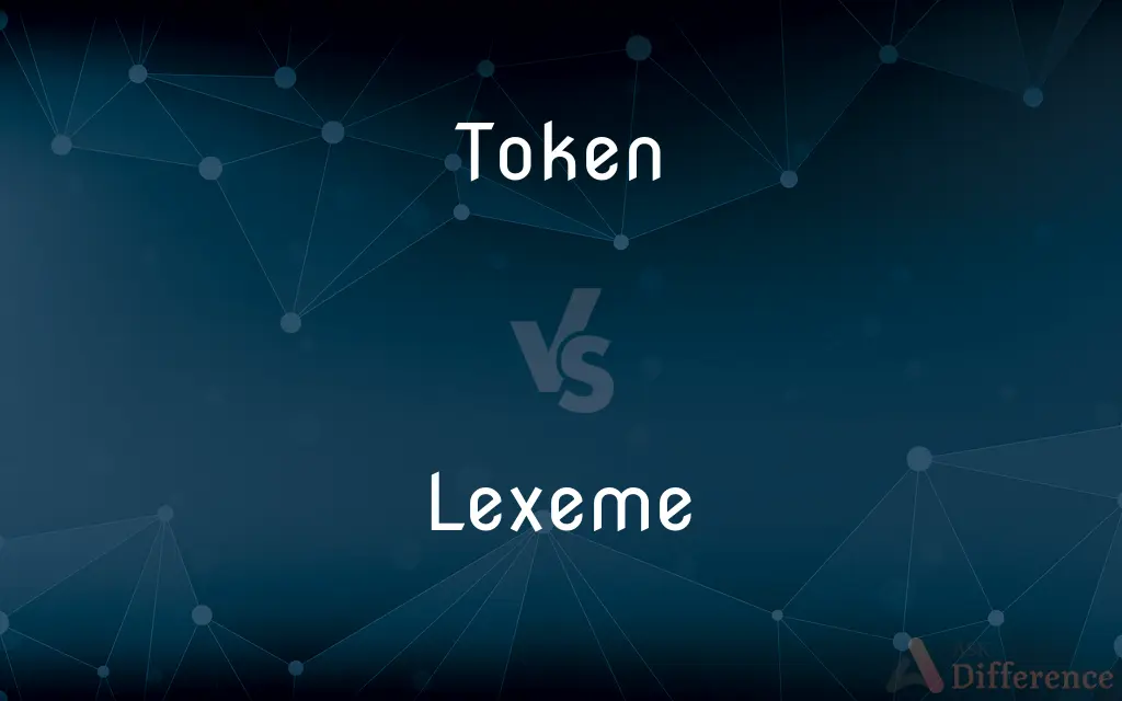 Token vs. Lexeme — What's the Difference?