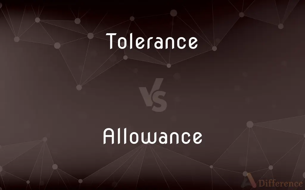 Tolerance vs. Allowance — What's the Difference?