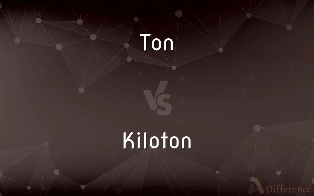 Ton vs. Kiloton — What's the Difference?