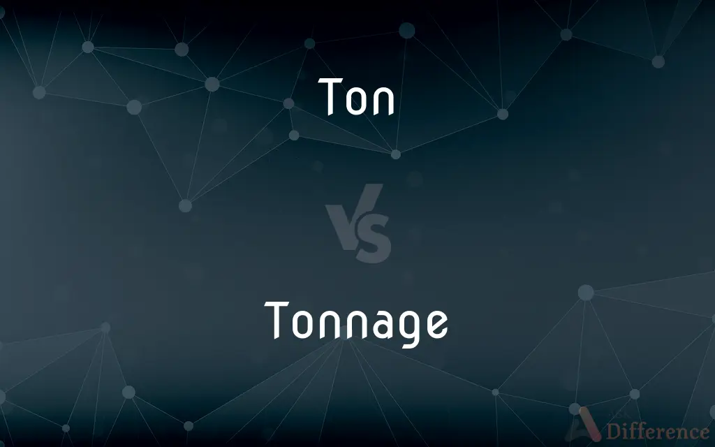 Ton vs. Tonnage — What's the Difference?