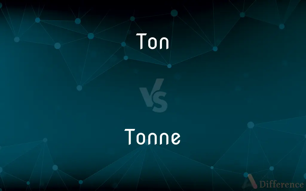 Ton vs. Tonne — What's the Difference?
