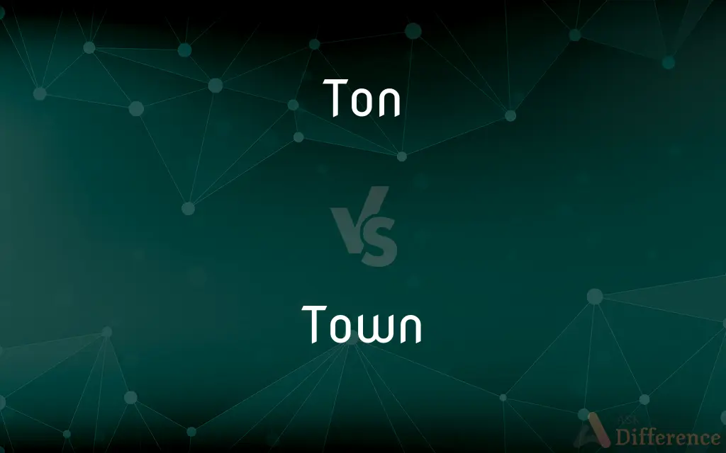 Ton vs. Town — What's the Difference?