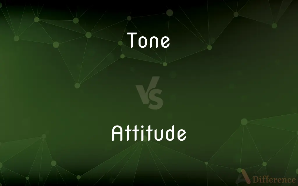 Tone vs. Attitude — What's the Difference?