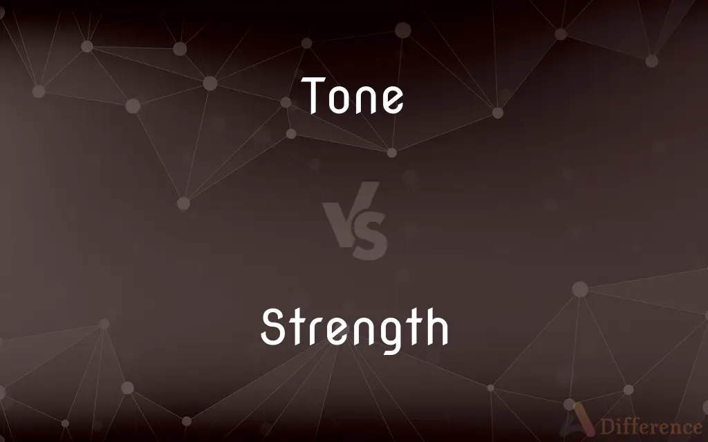 Tone vs. Strength — What's the Difference?