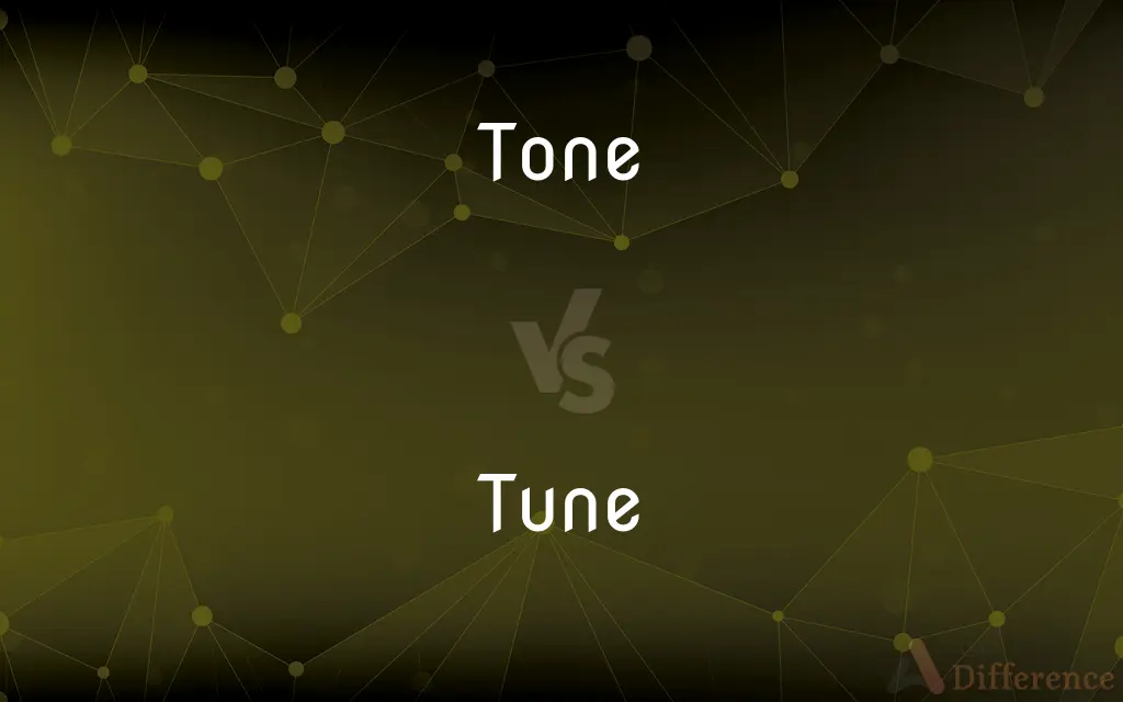 Tone vs. Tune — What's the Difference?