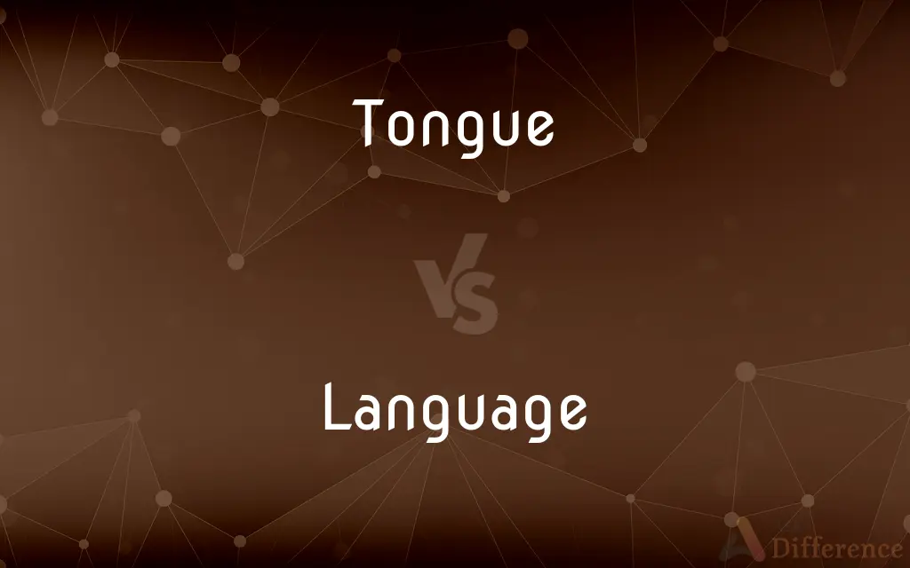 Tongue vs. Language — What's the Difference?