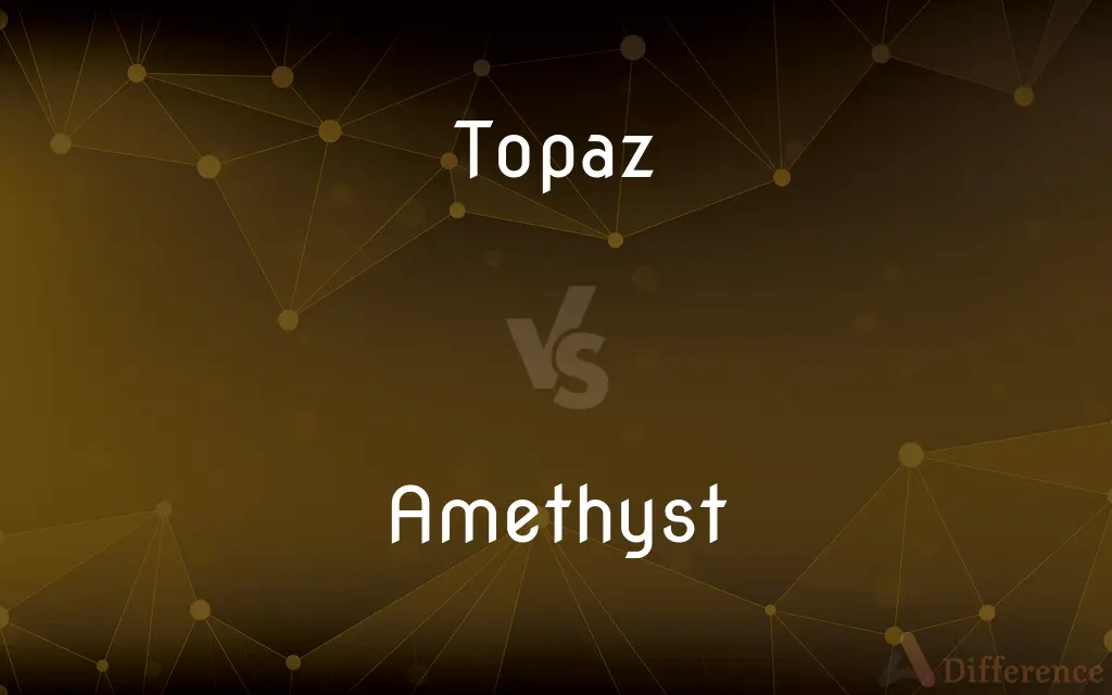 Topaz vs. Amethyst — What's the Difference?