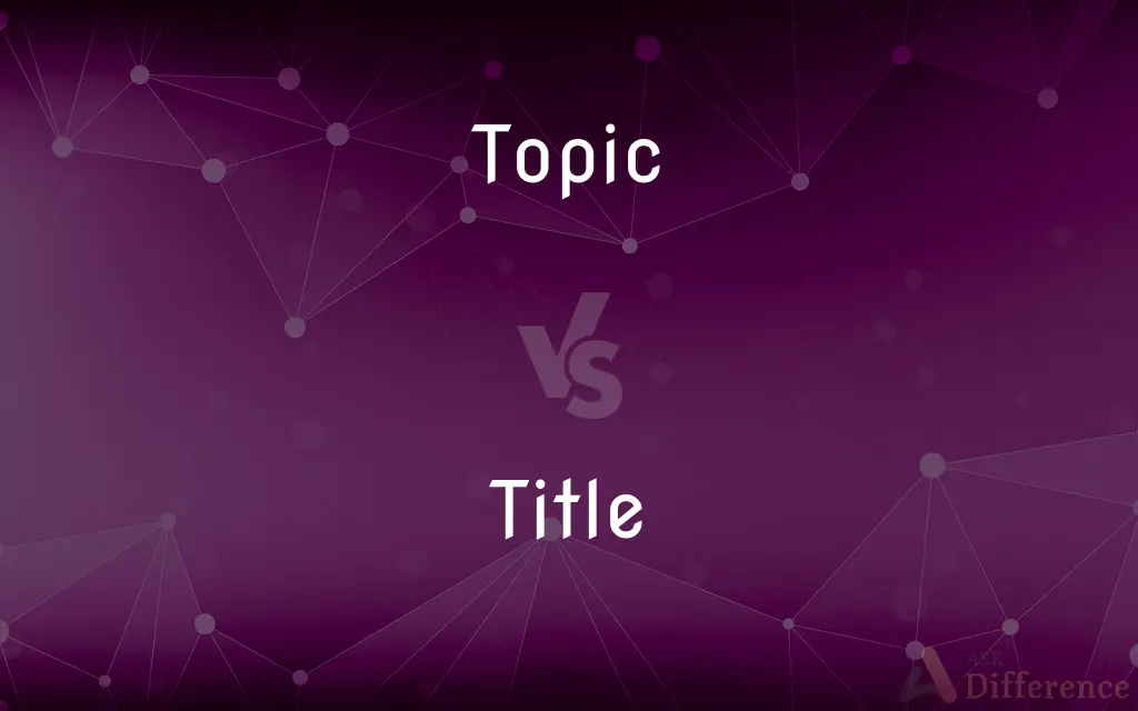 Topic vs. Title — What's the Difference?