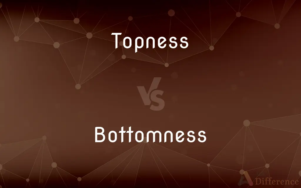 Topness vs. Bottomness — What's the Difference?