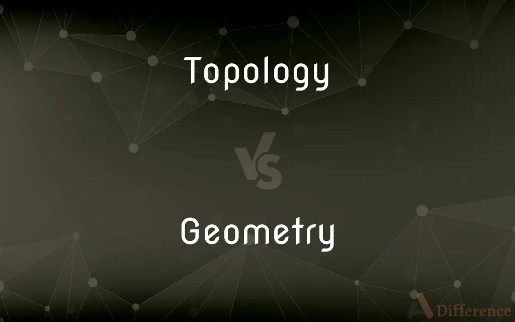 Topology vs. Geometry — What's the Difference?