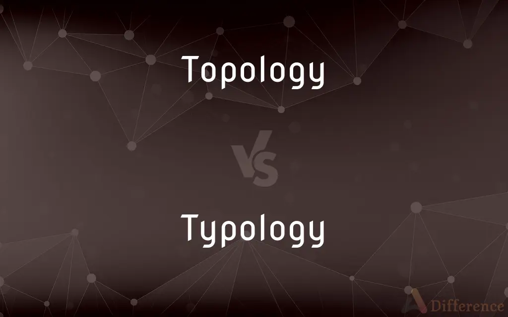 Topology vs. Typology — What's the Difference?
