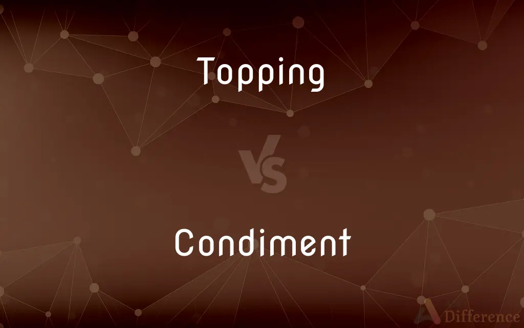 Topping vs. Condiment — What's the Difference?