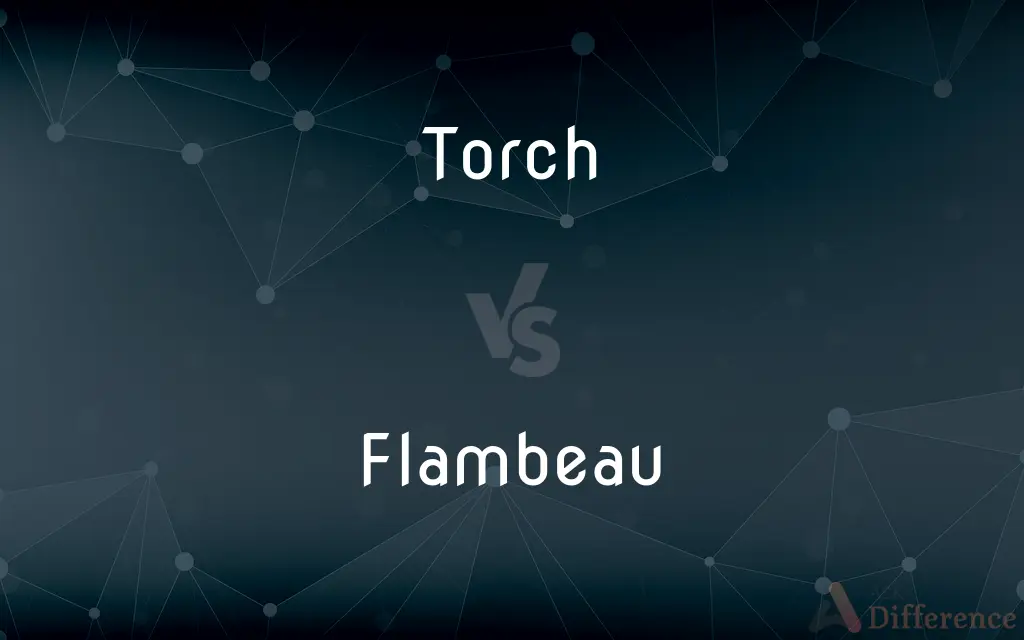 Torch vs. Flambeau — What's the Difference?